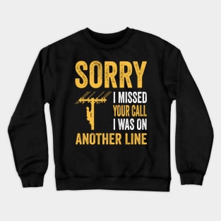 Funny Lineman Sorry I Missed Your Call Crewneck Sweatshirt